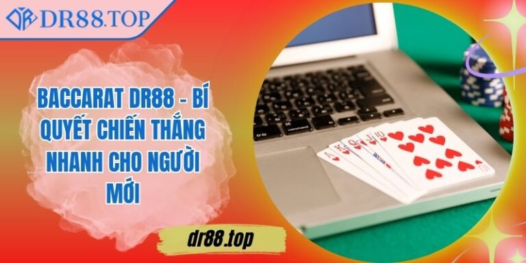 Baccarat DR88 - Bí Quyết Chiến Thắng Nhanh Cho Người Mới