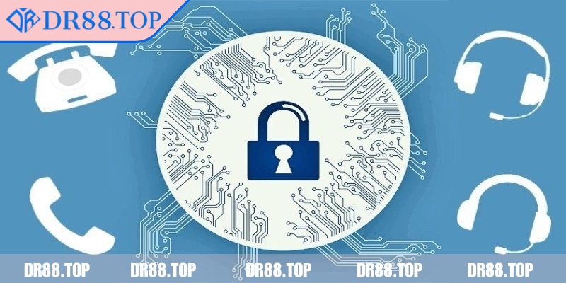 Chính Sách Bảo Mật 3 Cách DR88 ứng dụng công nghệ mới để bảo vệ người dùng