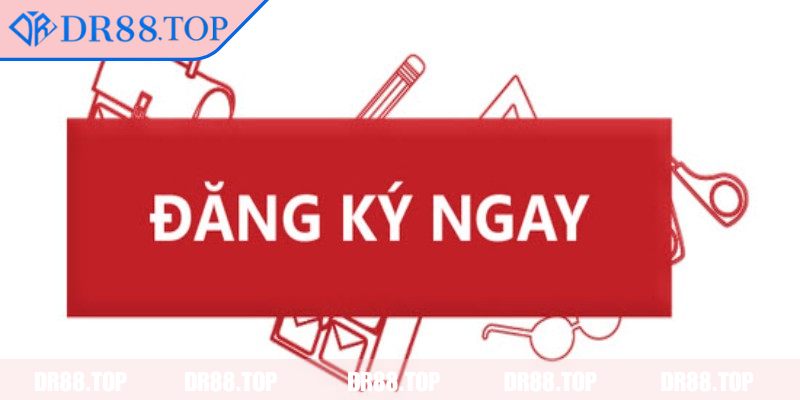 Đăng Ký DR88 2 Chi tiết cách đăng ký DR88 từ A đến Z cho người mới