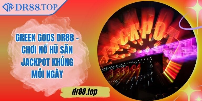Greek Gods DR88 - Chơi Nổ Hũ Săn Jackpot Khủng Mỗi Ngày 1 Greek Gods DR88 - Chơi Nổ Hũ Săn Jackpot Khủng Mỗi Ngày