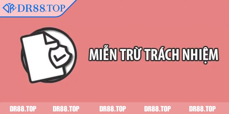 Miễn Trừ Trách Nhiệm 3 Trách nhiệm người dùng trong miễn trừ trách nhiệm DR88